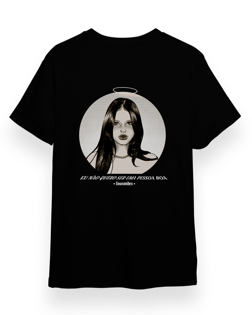 Camiseta Eu não quero ser uma pessoa boa - Ilustração - Lourandes